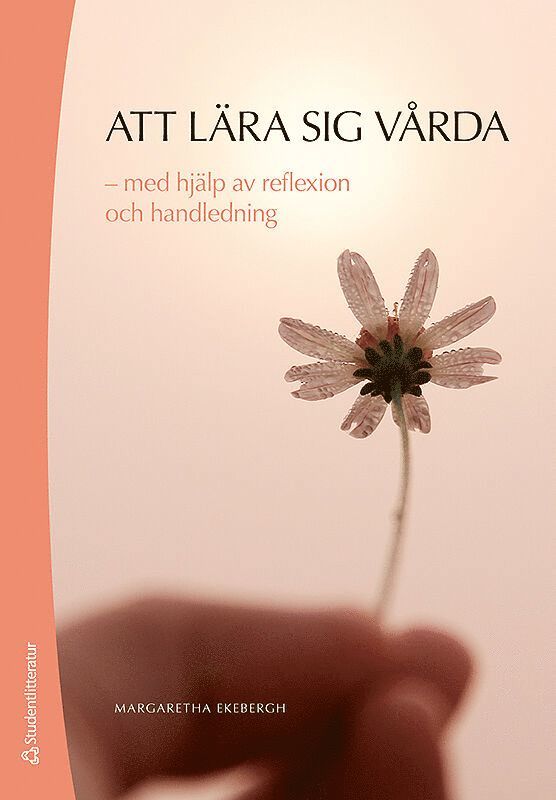 Margaretha Ekebergh - Att lära sig vårda - med hjälp av reflexion och handledning, Häftad