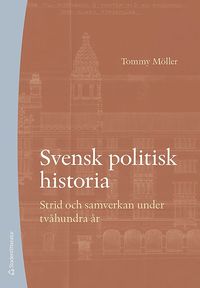 Svensk politisk historia - Strid och samverkan under tvåhundra år