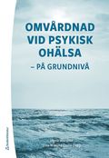 Omv�rdnad vid psykisk oh�lsa - - p� grundniv� (bok + digital produkt)