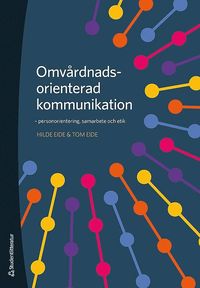 Omvrdnadsorienterad kommunikation : personorientering, samarbete och etik