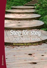 Steg fr steg - mot bttre texter - Skrivvningar fr sfi B, C och D