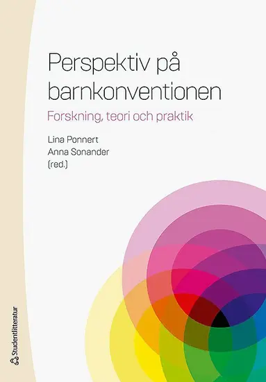 Lina Ponnert, Anna Sonander, Annika Andersson, Johanna von Bahr, Vanja Berggren, Anna Fallgren, Kristian Gustafsson, Martina Hibell, Ewa Kristensson, Marie Köhler, Sara Lenninger, Ulf Leo, Marie Lundin Karphammar, Titti Mattsson, Patrik Olsson, Mimi Petersen, Eleftheria Garwicz Psouni, Bodil Rasmusson, Per Wickenberg - Perspektiv på barnkonventionen - Forskning, teori och praktik, Häftad