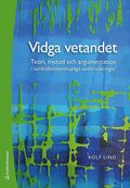 Vidga vetandet - Teori, metod och argumentation i samhällsvetenskapliga undersökningar
