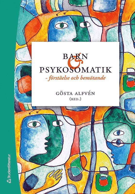 Gösta Alfvén, Malin Alfvén, Ulrika Berg, Monica Brendler Lindqvist, Birgitta Johansson Niemelä, Carl Lindgren, Pernille Thomsen, Barbro Thurfjell, Åse Victorin, Ulrika Wallbing - Barn och psykosomatik - - förståelse och bemötande, Kartonnage