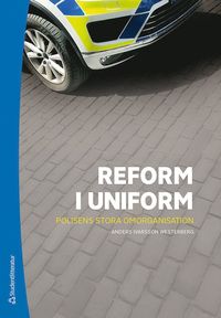 Reform i uniform - Polisens stora omorganisation