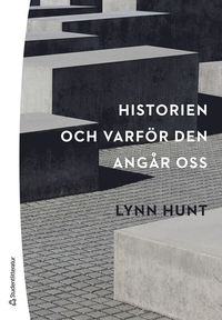 Historien - och varfr den angr oss