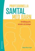 Professionella samtal med barn : frhllningsstt, metoder och vningar