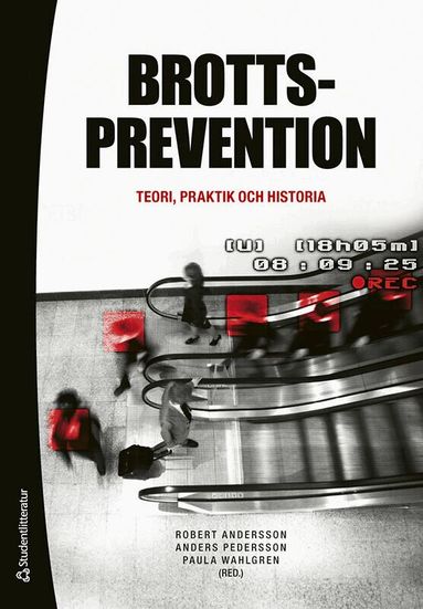 Robert Andersson, Anders Pedersson, Paula Wahlgren, Kristina Alstam, Martin Bergqvist, Magnus Dahlstedt, David Ekholm, Christina Ericson, Torbjörn Forkby, Peter Lindström, Roddy Nilsson, May-Britt Rinaldo Ronnebro, Niklas Roth, Bo Sandberg, Kajsa Svanevie, Christina Söderberg - Brottsprevention : teori, praktik och historia, Häftad