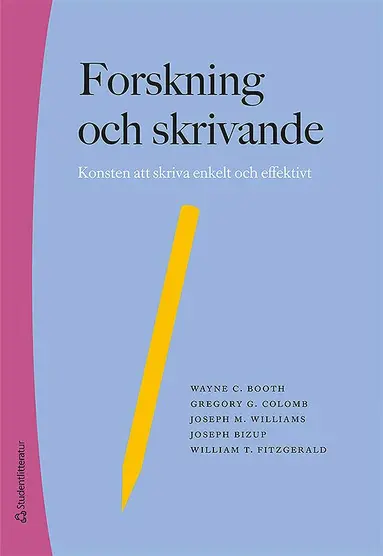 Wayne C. Booth, Gregory G. Colomb, Joseph M. Williams, Joseph Bizup, William FitzGerald - Forskning och skrivande : konsten att skriva enkelt och effektivt, Häftad