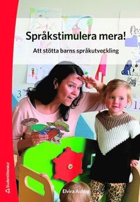 Sprkstimulera mera! - Att sttta barns sprkutveckling