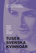 Tusen svenska kvinnor : svensk kvinnohistoria frn vikingatid till nutid