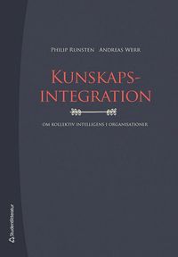 Kunskapsintegration : om kollektiv intelligens i organisationer