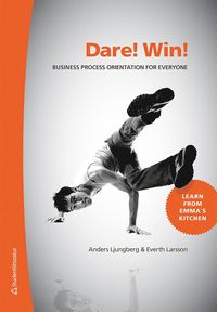 Dare! Win! : business process orientation for everyone