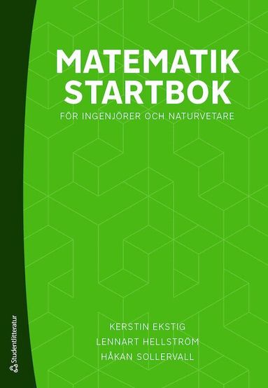 Kerstin Ekstig, Lennart Hellström, Håkan Sollervall - Matematik startbok - för ingenjörer och naturvetare, Häftad