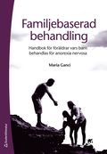 Familjebaserad behandling : handbok fr frldrar vars barn behandlas fr anorexia nervosa