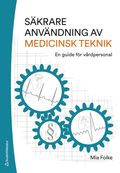S�krare anv�ndning av medicinsk teknik : en guide f�r v�rdpersonal