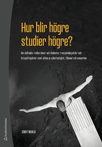 Hur blir h�gre studier h�gre? : om skillnaden mellan elever och studenter, trampolinh�gskolor och katapulth�gskolor samt vikten av sj�lvst�ndighet, t�lamod och samverkan