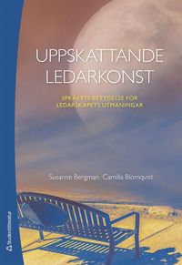 Uppskattande ledarkonst : sprkets betydelse fr ledarskapets utmaningar