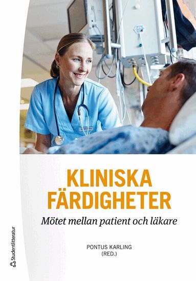 Pontus Karling, Morgan Andersson, Christian Anker-Hansen, Anders Blomberg, Naomi Clyne, Ewa Gustafsson, Jarl Hellman, Oskar Hemmingsson, Lars Henningsohn, Jörgen Herlofson, Lars Johan Liedholm, Mikael Johansson, Gauti Jóhannesson, Anna Klinge, Björn Klinge, Christina Lindén, Arne Lindgren, Jan Malm, Kari Nielsen, Ulf Nilsson, Ulrika Ottander, Thomas Sandström, Karin Schenck-Gustafsson, Olof Semb, Malin Sund, Anders Thurin, Sigvard Åkerman - Kliniska färdigheter : mötet mellan patient och läkare, Häftad