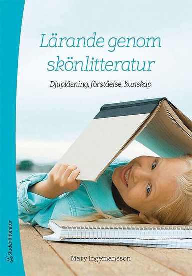 Mary Ingemansson - Lärande genom skönlitteratur : djupläsning, förståelse, kunskap, Häftad