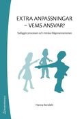 Extra anpassningar - vems ansvar? : tydliggr processen och minska Ngonannanismen