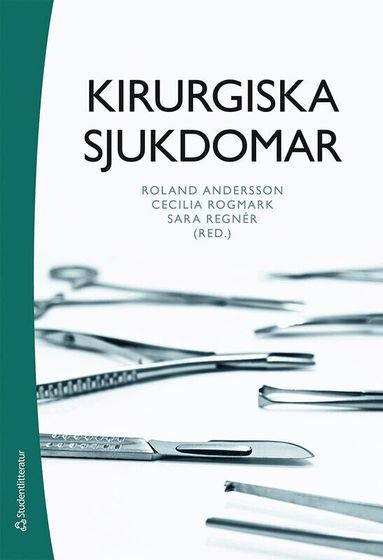 Roland Andersson, Cecilia Rogmark, Sara Regnér, Maria Albertsson, Mikael Ekelund, Per Enblad, Paul Gerdhem, Yasmin Hailer, Per Hellman, Anders Jeppsson, Gunnar Kratz, Maria Lithner, Charlotte Lovén, Lars Malmberg, Marlene Malmström, Jonas Manjer, Piotr Michno, Agneta Montgomery, Michael Olausson, Marie Omnell Persson, Björn Rosengren, Lidewij Spelt, Pernilla Stenström, Emelie Styring, Malin Sund, Henrik Thorlacius, Anders Wanhainen, Dagmar Westerling, Jonas Åkeson - Kirurgiska sjukdomar, Häftad