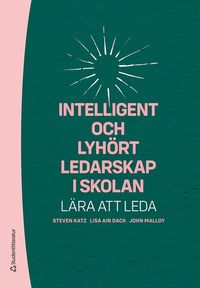 Intelligent och lyhrt ledarskap i skolan : lra att leda