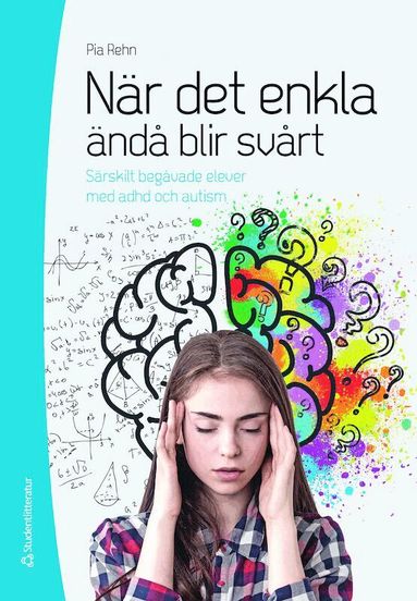 Pia Rehn - När det enkla ändå blir svårt : särskilt begåvade elever med adhd och autism, Häftad