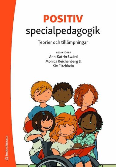 Ann-Katrin Swärd, Siv Fischbein, Monica Reichenberg, Andrea Atterström, Louisa Atterström, Diana Berthén, Olivia Carter, Solveig-Alma Halaas Lyster, Carolyn Harvey, Ann Johansson, Anna-Carin Jonsson, Alexandra Kappel, Elin Lande, Gullan Löwenbrand-Jansson, Matt Maguire, Aud Pettersen-Solberg, Catherine Shipton, Idor Svensson, Melainie Walker, Louise Wramner - Positiv specialpedagogik : teorier och tillämpningar, Häftad