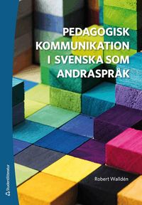 Pedagogisk kommunikation i svenska som andraspr�k - Spr�k, texter och samtal