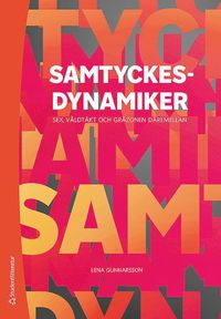 Samtyckesdynamiker : sex, vldtkt och grzonen dremellan