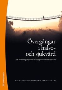 vergngar i hlso- och sjukvrd : ett livsloppsperspektiv och organisatoriska aspekter