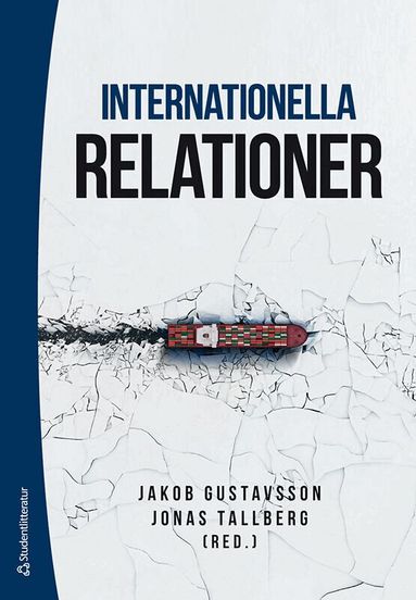 Jakob Gustavsson, Jonas Tallberg, Karin Aggestam, Jan Joel Andersson, Rikard Bengtsson, Ulf Bjereld, Annika Björkdahl, Karin Bäckstrand, Lisa Dellmuth, Marie Demker, Kjell Engelbrekt, Magnus Ericson, Johan Eriksson, Martin Hall, Eva Hansson, Karl Magnus Johansson, Thomas Jonter, Sara Kalm, Catarina Kinnvall, Annica Young Kronsell, Charles Parker, Alexa Robertson, Eric Stern, Fredrik Söderbaum, Anders Uhlin - Internationella relationer, Häftad