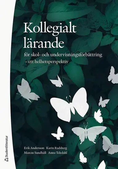 Erik Andersson, Marcus Sundhäll, Anna Teledal, Karin Rudsberg - Kollegialt lärande för skol- och undervisningsförbättring : ett helhetsperspektiv, Häftad