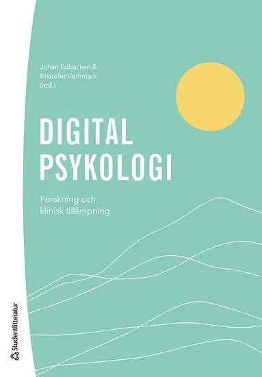 Johan Edbacken, Kristofer Vernmark, Gerhard Andersson, Matilda Berg, Jens Berggren, Lina Bodestad, David Brohede, Mats Dahlin, Niels Eék, Jesper Enander, Fredrik Holländare, Robert Johansson, Smiti Kahlon, Viktor Kaldo, Jenny Katalinic, Martin Kraepelien, Philip Lindner, Kien Hoa Ly, Ann Molin, Ella Radvogin, Hanna Rohani, Naira Topooco, Sara Wallén - Digital psykologi : forskning och klinisk tillämpning, Häftad
