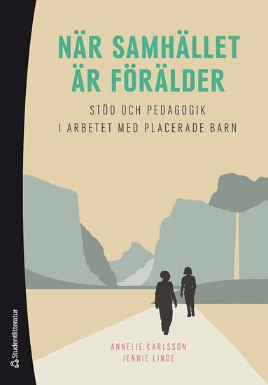 Annelie Karlsson, Jennie Linde - När samhället är förälder - Stöd och pedagogik i arbetet med placerade barn, Häftad