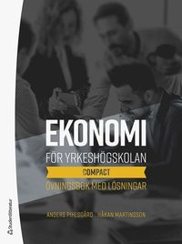 Ekonomi för yrkeshögskolan : compact - övningsbok med lösningar
