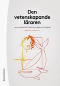Den vetenskapande l�raren : en handbok f�r forskning i skola och f�rskola