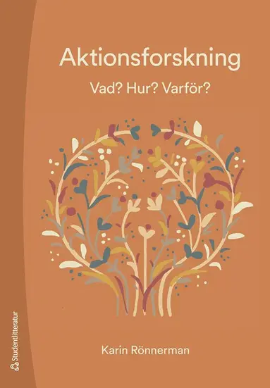 Karin Rönnerman - Aktionsforskning - Vad? Hur? Varför?, Häftad
