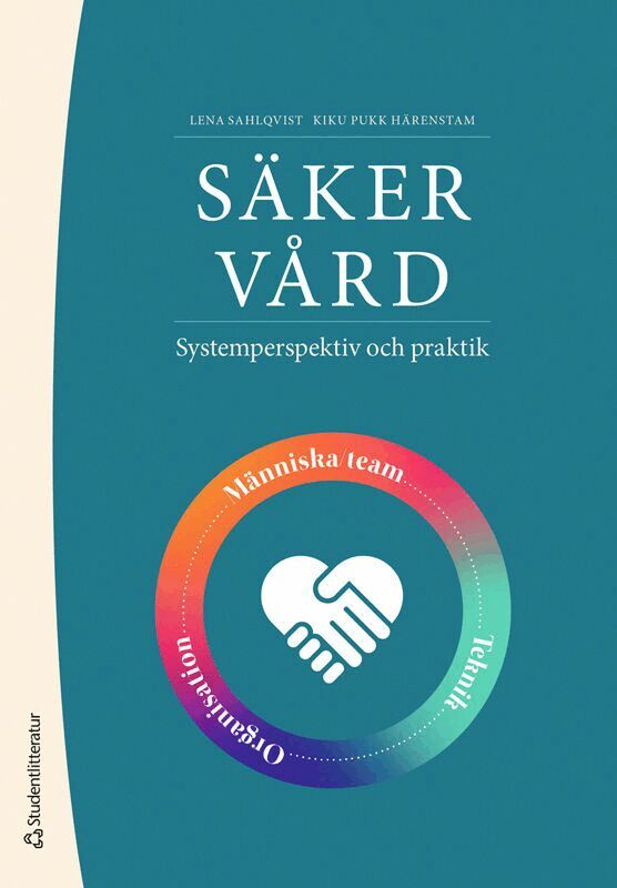 Lena Sahlqvist, Karin Pukk Härenstam - Säker vård : systemperspektiv och praktik, Häftad