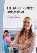 Hlsa och kvalitet i arbetslivet - - mentala, fysiska och sociala aspekter