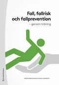 Fall, fallrisk och fallprevention : genom trning
