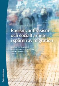 Rasism, antirasism och socialt arbete i spåren av migration