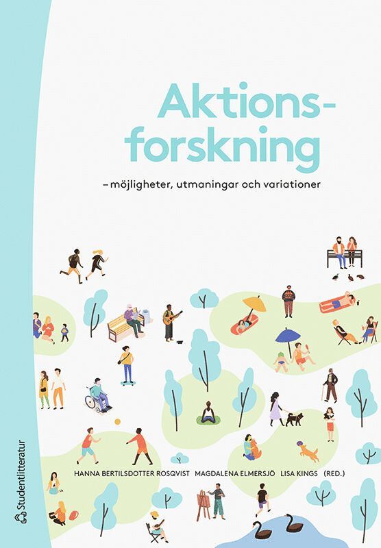 Hanna Bertilsdotter-Rosqvist, Magdalena Elmersjö, Lisa Kings, Pouran Djampour, Marcus Herz, Lill Hultman, Jonas Ideström, Yvonne Johansson, René León-Rosales, Stig Linde, Dominika Vergara Polanska, Sofia Ågren - Aktionsforskning : möjligheter, utmaningar och variationer, Häftad