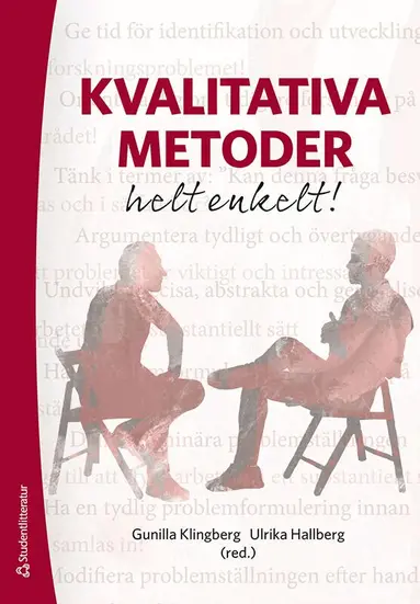Gunilla Klingberg, Ulrika Hallberg, Carl Martin Allwood, Mats Börjesson, Annika Capelán, Lotta Dellve, Febe Friberg, Kristina Göransson, Magnus Hakeberg, Åke Ingerman, Joakim Isaksson, Rickard Jonsson, Cecilia Larsdotter, Staffan Larsson, Maria Nyström, Jonas Ringström, Hans Thulesius, Ulla Wide, Joakim Öhlén - Kvalitativa metoder helt enkelt!, Häftad