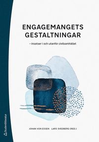 Engagemangets gestaltningar :  insatser i och utanfr civilsamhllet