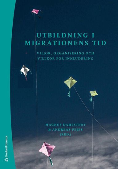 Andreas Fejes, Magnus Dahlstedt, Robert Aman, Helena Colliander, Sabine Gruber, Ronny Högberg, Nedzad Mesic, Sofia Nordmark, Sofia Nyström, Maria Rydell - Utbildning i migrationens tid : viljor, organisering och villkor för inkludering, Häftad