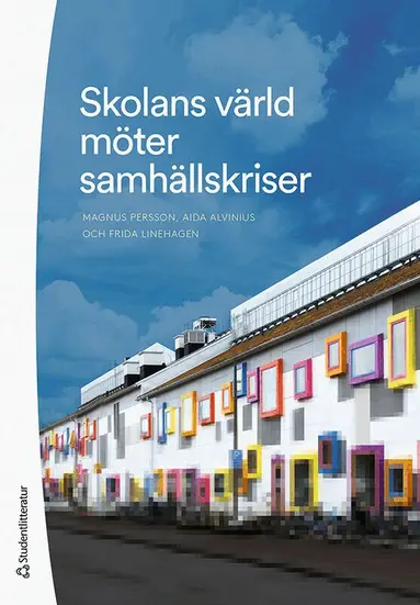 Magnus Persson, Aida Alvinius, Frida Linehagen - Skolans värld möter samhällskriser, Häftad