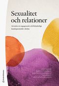 Sexualitet och relationer : att m�ta ett engagerande och f�r�nderligt kunskapsomr�de i skolan