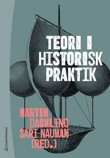 Martin Dackling, Sari Nauman, Klara Arnberg, Matilda Amundsen Bergström, Henric Bagerius, Christine Ekholst, Lars Hermanson, Wojtek Jezierski, Magnus Linnarsson, David Ludvigsson, Emma Lundin, Christopher Pihl, Anton Runesson, Joachim Östlund - Teori i historisk praktik, Häftad. Tillgänglighet: Lägg till